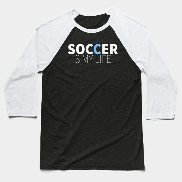 Soccer is My Life Baseball T-Shirt by LisaLiza